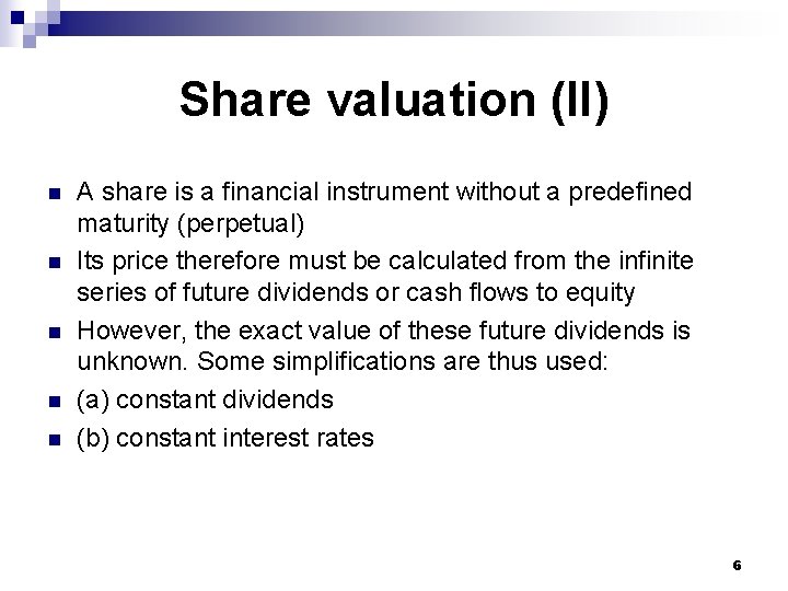 Share valuation (II) n n n A share is a financial instrument without a