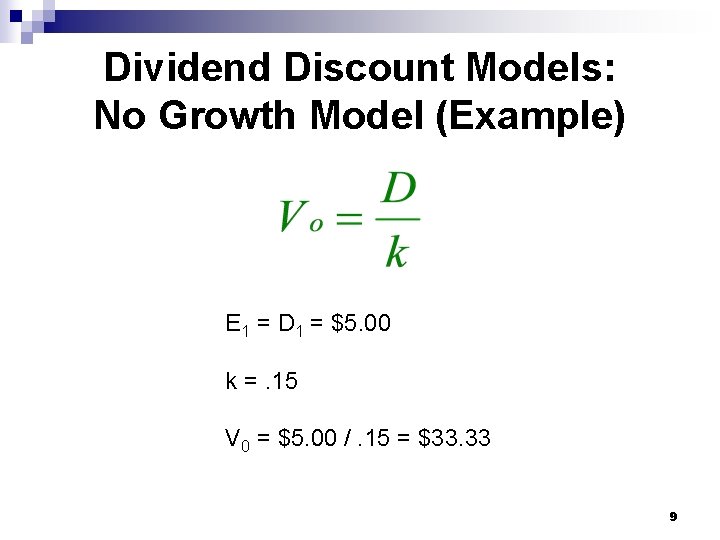 Dividend Discount Models: No Growth Model (Example) E 1 = D 1 = $5.