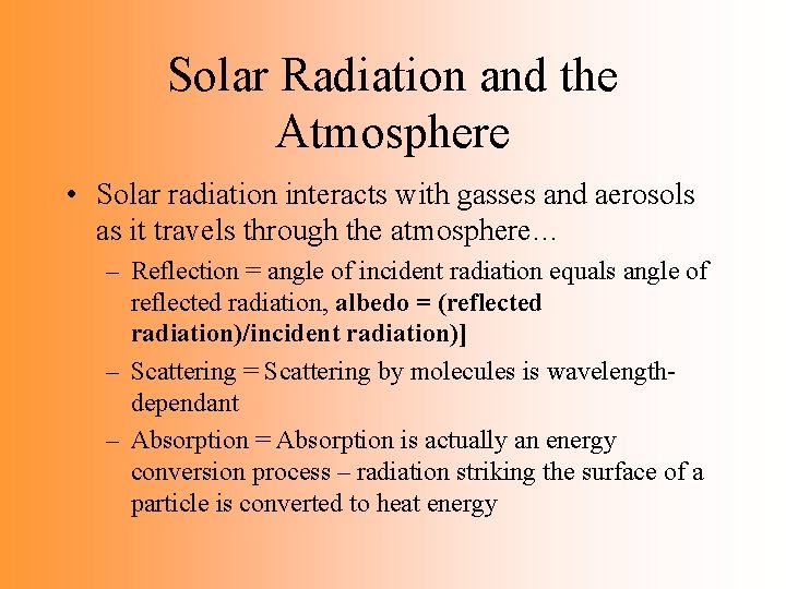 Solar Radiation and the Atmosphere • Solar radiation interacts with gasses and aerosols as Solar Radiation and the Atmosphere • Solar radiation interacts with gasses and aerosols as