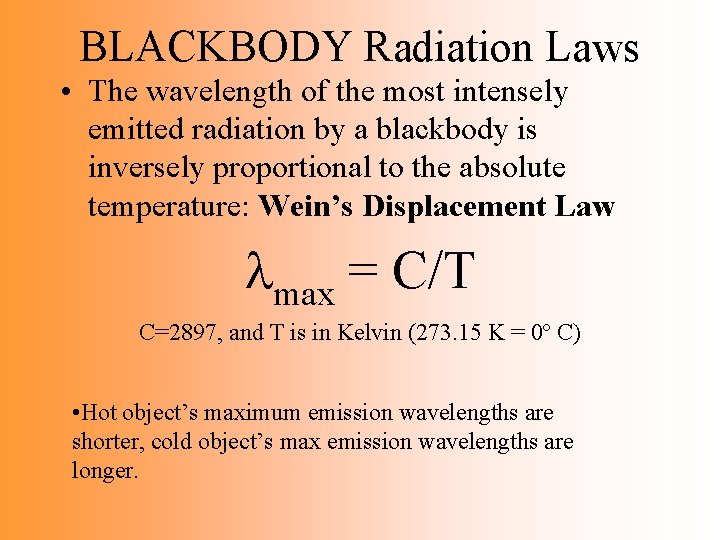 BLACKBODY Radiation Laws • The wavelength of the most intensely emitted radiation by a BLACKBODY Radiation Laws • The wavelength of the most intensely emitted radiation by a