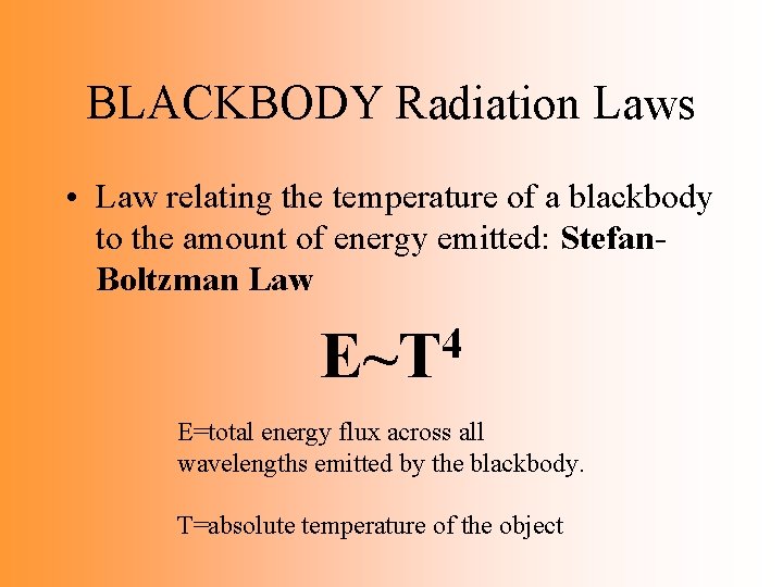 BLACKBODY Radiation Laws • Law relating the temperature of a blackbody to the amount BLACKBODY Radiation Laws • Law relating the temperature of a blackbody to the amount