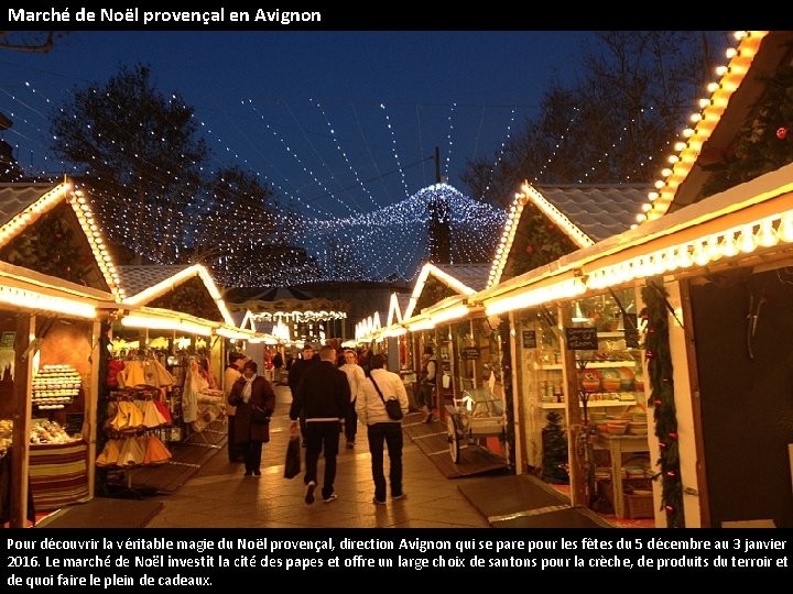 Marché de Noël provençal en Avignon Pour découvrir la véritable magie du Noël provençal,