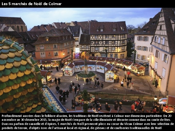 Les 5 marchés de Noël de Colmar Profondément ancrées dans le folklore alsacien, les