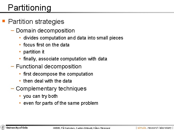 Partitioning § Partition strategies − Domain decomposition • • divides computation and data into