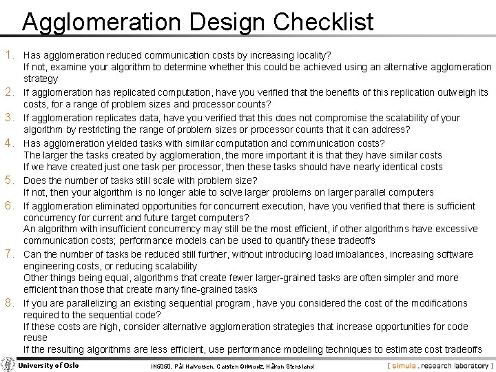 Agglomeration Design Checklist 1. Has agglomeration reduced communication costs by increasing locality? 2. 3.