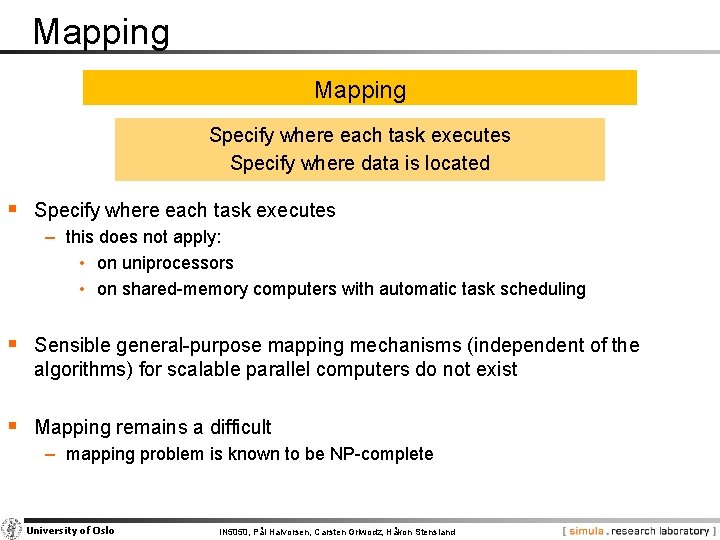 Mapping Specify where each task executes Specify where data is located § Specify where