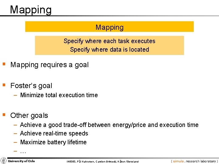 Mapping Specify where each task executes Specify where data is located § Mapping requires