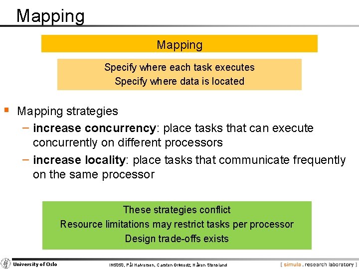 Mapping Specify where each task executes Specify where data is located § Mapping strategies