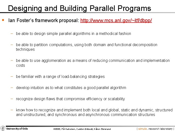 Designing and Building Parallel Programs § Ian Foster’s framework proposal: http: //www. mcs. anl.