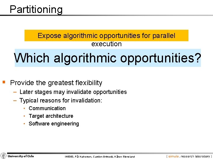 Partitioning Expose algorithmic opportunities for parallel execution Which algorithmic opportunities? § Provide the greatest