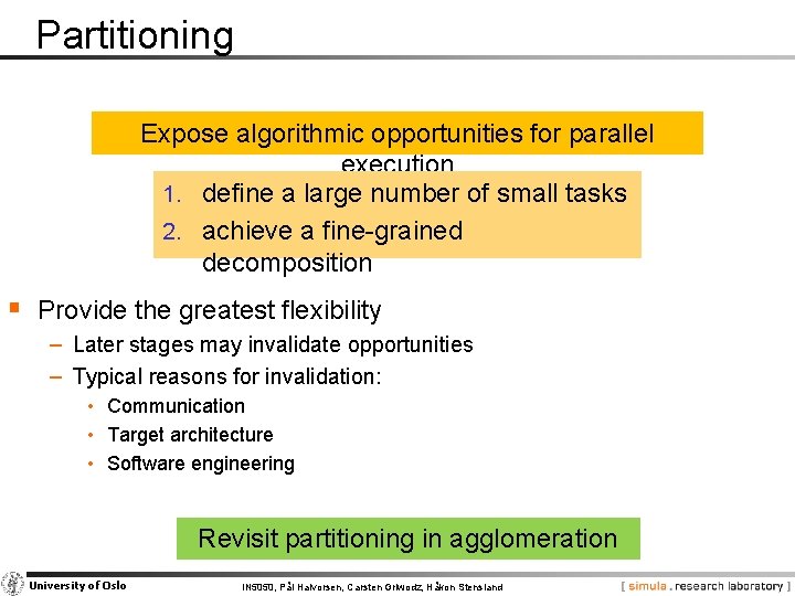 Partitioning Expose algorithmic opportunities for parallel execution 1. define a large number of small