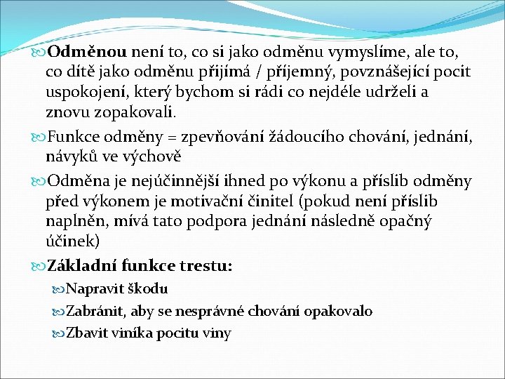  Odměnou není to, co si jako odměnu vymyslíme, ale to, co dítě jako