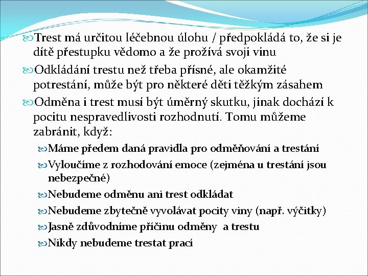  Trest má určitou léčebnou úlohu / předpokládá to, že si je dítě přestupku