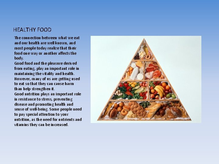 HEALTHY FOOD The connection between what we eat and our health are well known,