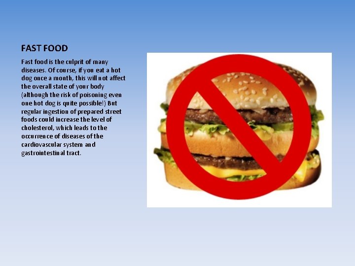 FAST FOOD Fast food is the culprit of many diseases. Of course, if you