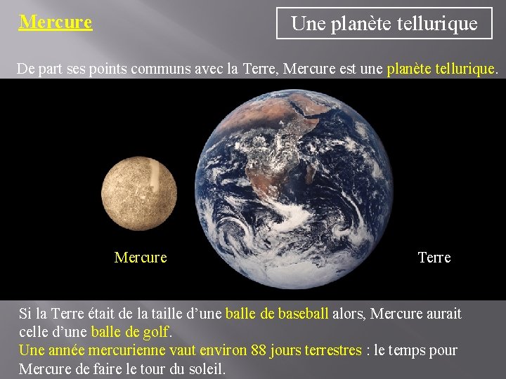 Mercure Une planète tellurique De part ses points communs avec la Terre, Mercure est