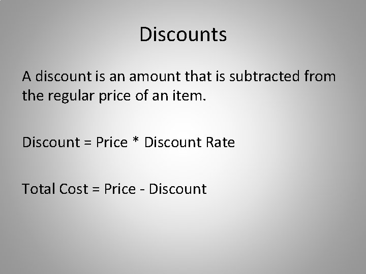 Discounts A discount is an amount that is subtracted from the regular price of