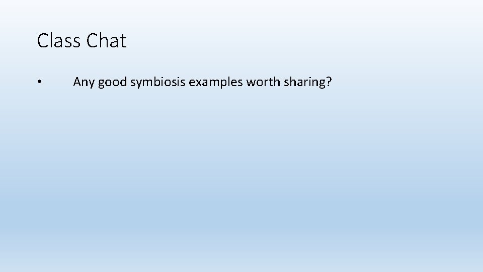 Class Chat • Any good symbiosis examples worth sharing? 