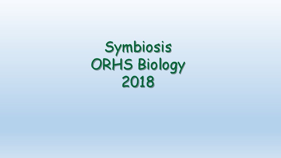 Symbiosis ORHS Biology 2018 