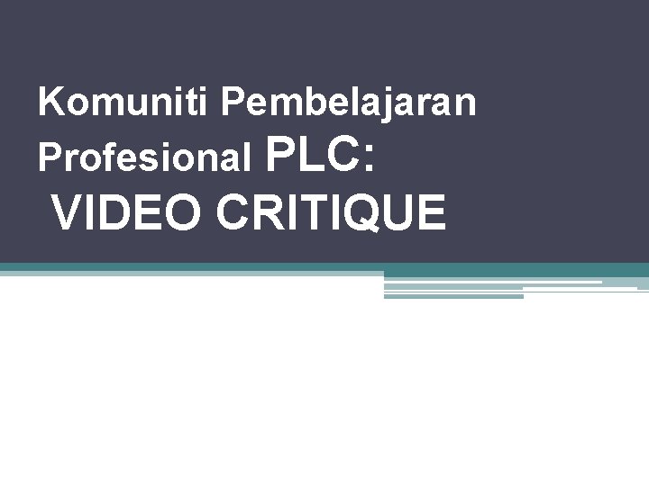 Komuniti Pembelajaran Profesional PLC: VIDEO CRITIQUE 