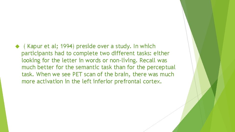  ( Kapur et al; 1994) preside over a study. In which participants had