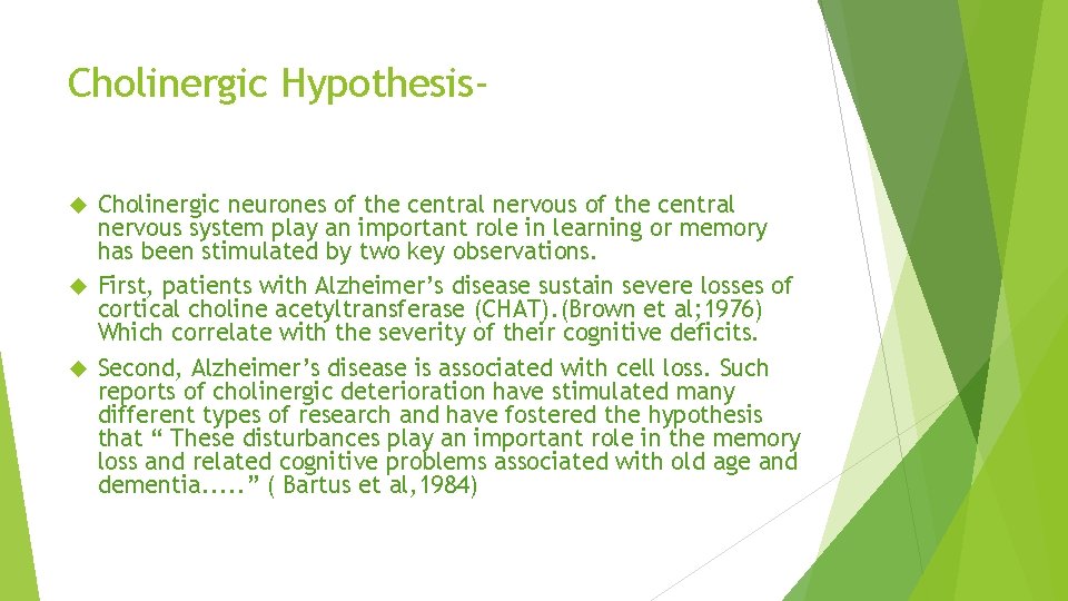 Cholinergic Hypothesis. Cholinergic neurones of the central nervous system play an important role in