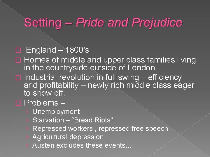 Setting – Pride and Prejudice England – 1800’s Homes of middle and upper class