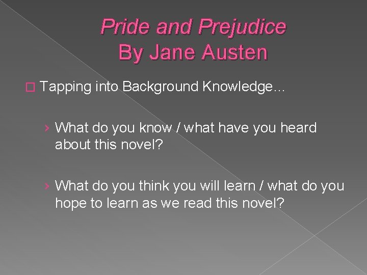 Pride and Prejudice By Jane Austen � Tapping into Background Knowledge… › What do