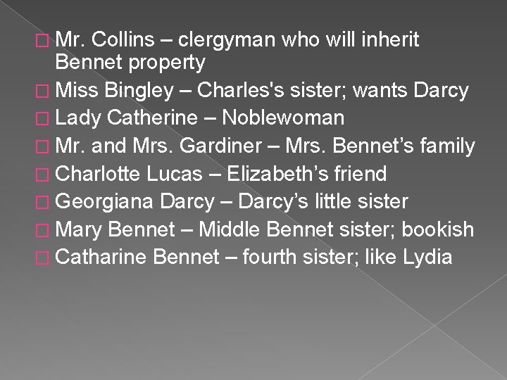 � Mr. Collins – clergyman who will inherit Bennet property � Miss Bingley –