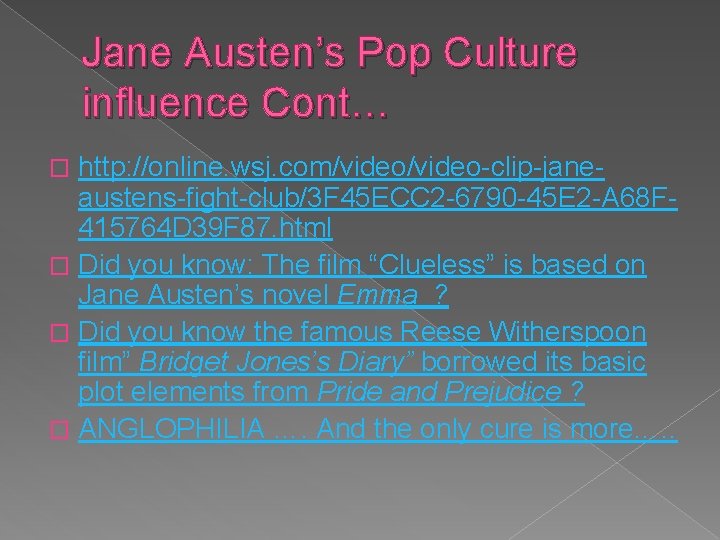 Jane Austen’s Pop Culture influence Cont… http: //online. wsj. com/video-clip-janeaustens-fight-club/3 F 45 ECC 2
