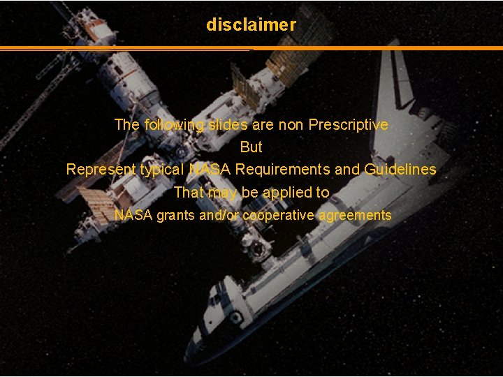 disclaimer The following slides are non Prescriptive But Represent typical NASA Requirements and Guidelines