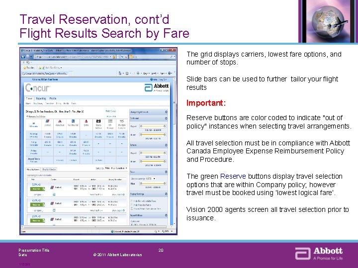 Travel Reservation, cont’d Flight Results Search by Fare The grid displays carriers, lowest fare