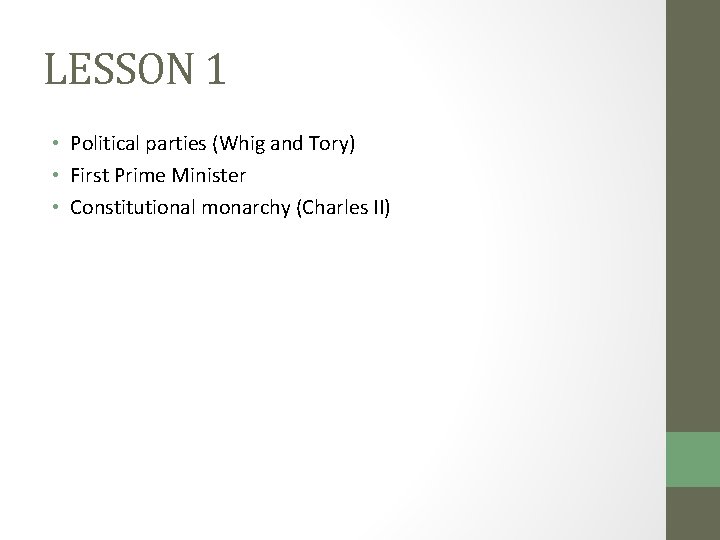 LESSON 1 • Political parties (Whig and Tory) • First Prime Minister • Constitutional