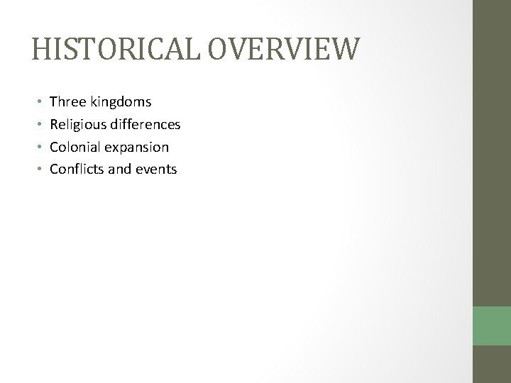HISTORICAL OVERVIEW • • Three kingdoms Religious differences Colonial expansion Conflicts and events 