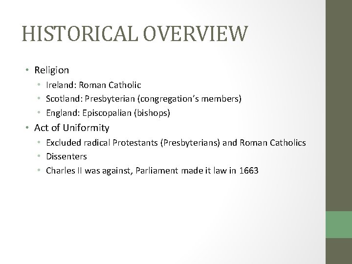 HISTORICAL OVERVIEW • Religion • Ireland: Roman Catholic • Scotland: Presbyterian (congregation’s members) •