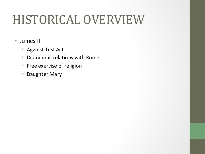 HISTORICAL OVERVIEW • James II • • Against Test Act Diplomatic relations with Rome