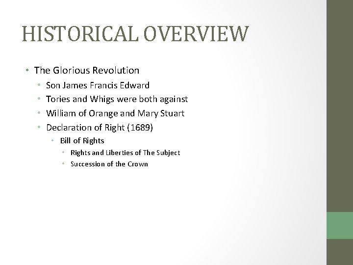 HISTORICAL OVERVIEW • The Glorious Revolution • • Son James Francis Edward Tories and