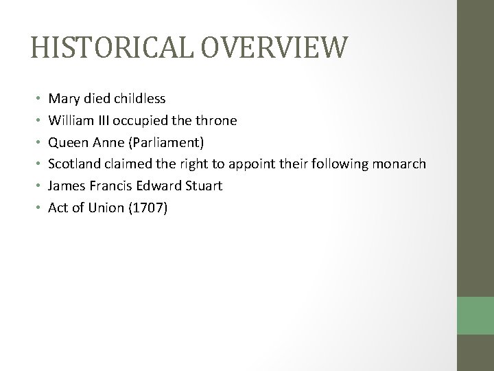 HISTORICAL OVERVIEW • • • Mary died childless William III occupied the throne Queen