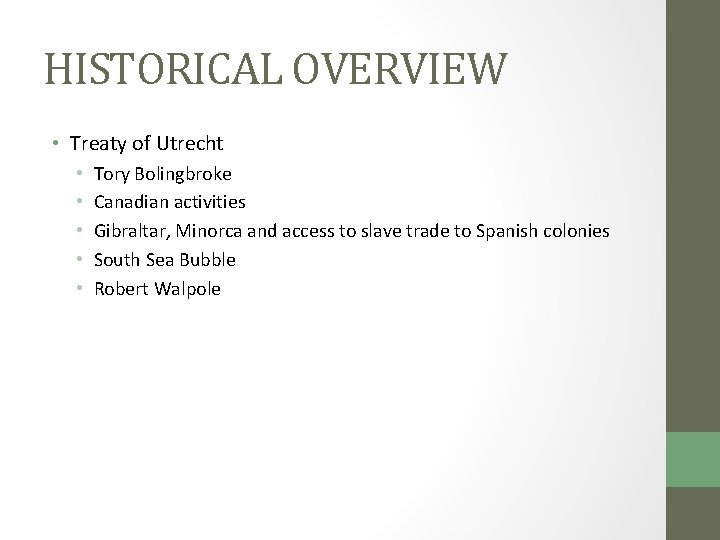 HISTORICAL OVERVIEW • Treaty of Utrecht • • • Tory Bolingbroke Canadian activities Gibraltar,