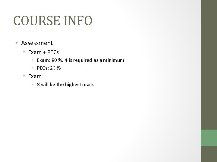 COURSE INFO • Assessment • Exam + PECs • Exam: 80 %. 4 is