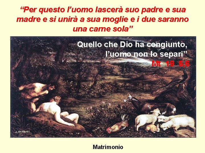 “Per questo l’uomo lascerà suo padre e sua madre e si unirà a sua