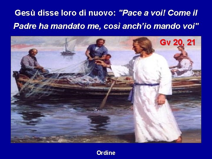 Gesù disse loro di nuovo: "Pace a voi! Come il Padre ha mandato me,