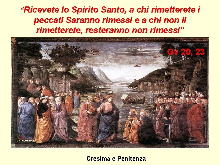 “Ricevete lo Spirito Santo, a chi rimetterete i peccati Saranno rimessi e a chi