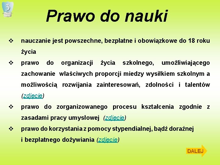 Prawo do nauki v nauczanie jest powszechne, bezpłatne i obowiązkowe do 18 roku życia