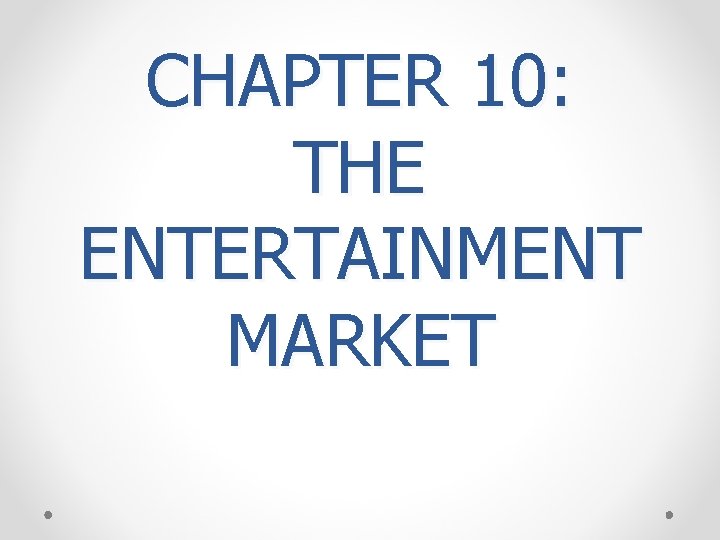 CHAPTER 10: THE ENTERTAINMENT MARKET 