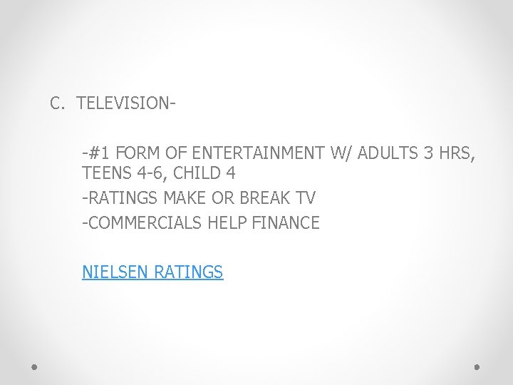 C. TELEVISION-#1 FORM OF ENTERTAINMENT W/ ADULTS 3 HRS, TEENS 4 -6, CHILD 4