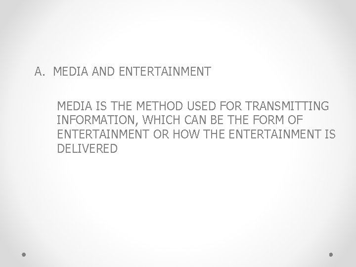 A. MEDIA AND ENTERTAINMENT MEDIA IS THE METHOD USED FOR TRANSMITTING INFORMATION, WHICH CAN A. MEDIA AND ENTERTAINMENT MEDIA IS THE METHOD USED FOR TRANSMITTING INFORMATION, WHICH CAN