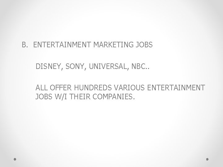 B. ENTERTAINMENT MARKETING JOBS DISNEY, SONY, UNIVERSAL, NBC. . ALL OFFER HUNDREDS VARIOUS ENTERTAINMENT B. ENTERTAINMENT MARKETING JOBS DISNEY, SONY, UNIVERSAL, NBC. . ALL OFFER HUNDREDS VARIOUS ENTERTAINMENT