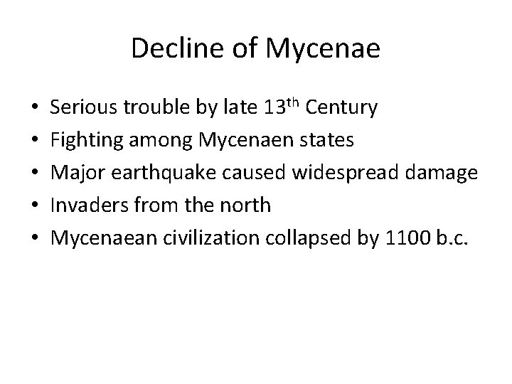 Decline of Mycenae • • • Serious trouble by late 13 th Century Fighting