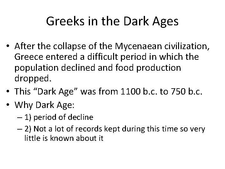 Greeks in the Dark Ages • After the collapse of the Mycenaean civilization, Greece